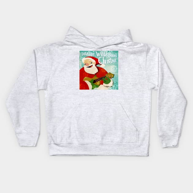 Let's Have an Old Fashioned Christmas Kids Hoodie by UkuleleJim